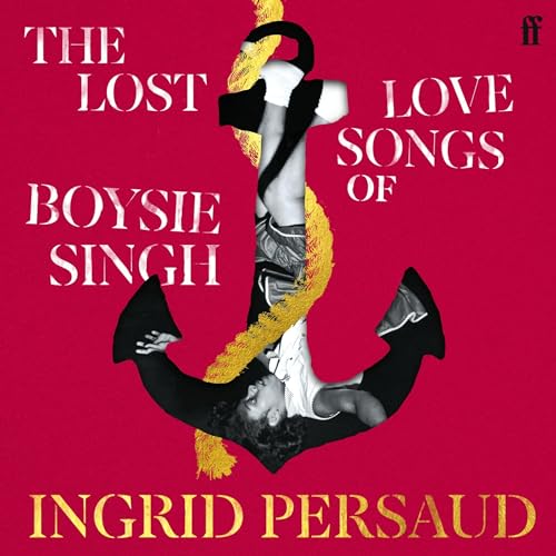 The Lost Love Songs of Boysie Singh By Ingrid Persaud